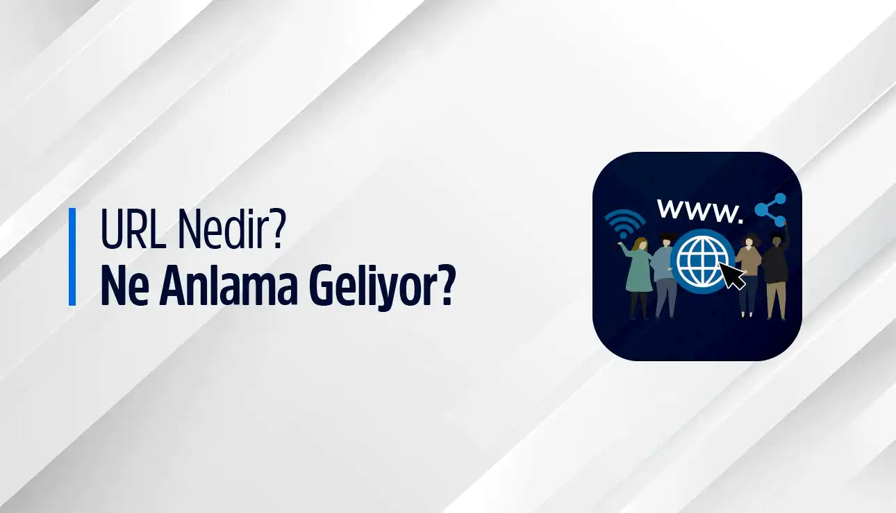 URL Nedir - Ne Anlama Geliyor ?