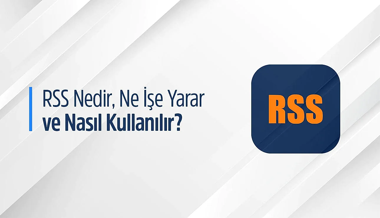 RSS Nedir, Ne İşe Yarar ve Nasıl Kullanılır?