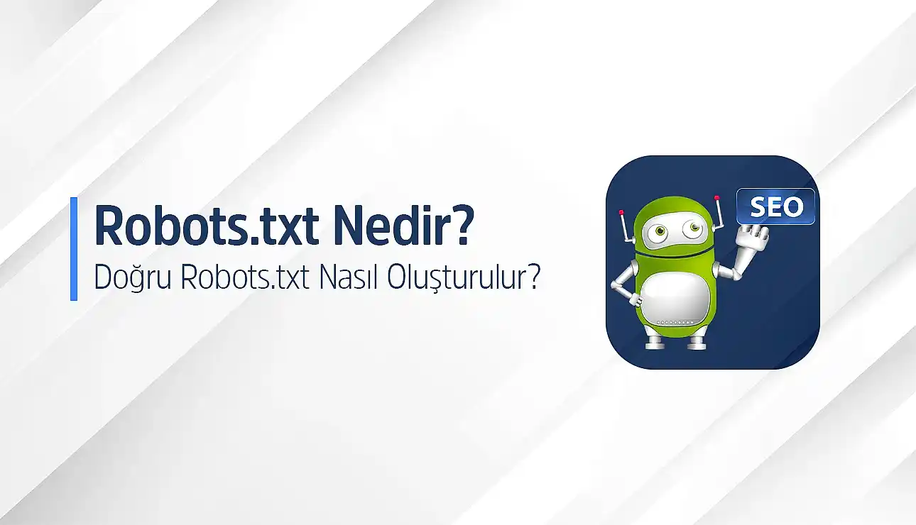 Robots.txt Dosyası Neden Önemlidir?