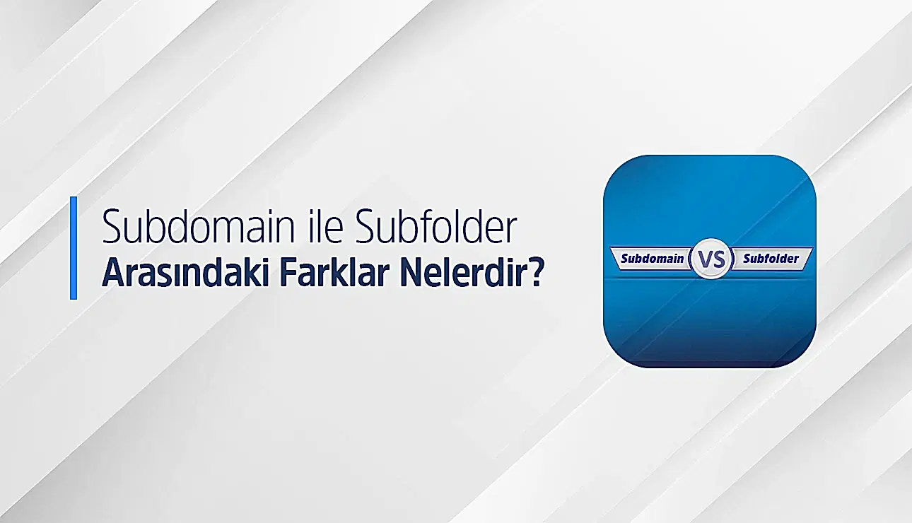 Subdomain ve Subfolder Kullanımının SEO Açısından Önemi Nedir?