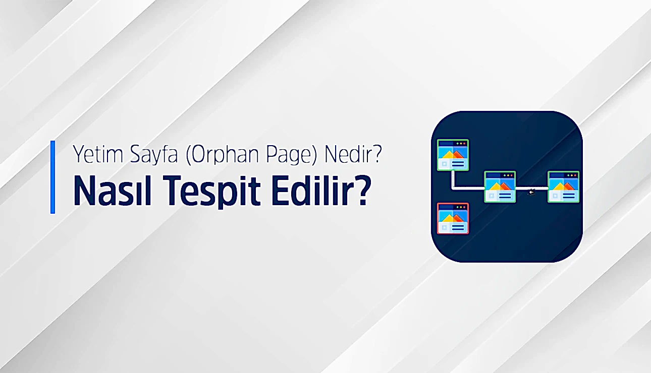 Orphan Page (Yetim Sayfa) Nedir?